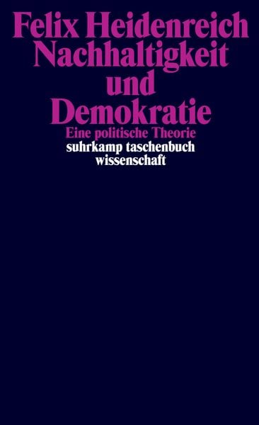 Nachhaltigkeit und Demokratie, Taschenbuch von Felix Heidenreich, Suhrkamp, 978-3-518-29988-3