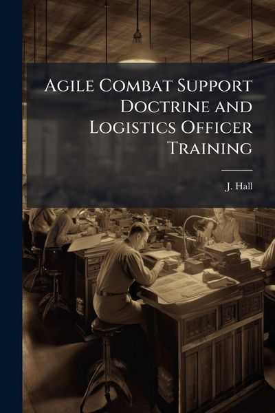 Produktbild: Agile Combat Support Doctrine and Logistics Officer Training