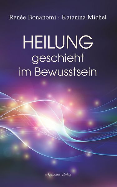 Produktbild: Heilung geschieht im Bewusstsein