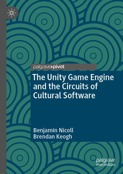 Produktbild: The Unity Game Engine and the Circuits of Cultural Software