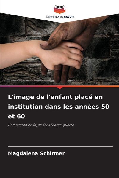 Produktbild: L'image de l'enfant plac&eacute; en institution dans les ann&eacute;es 50 et 60