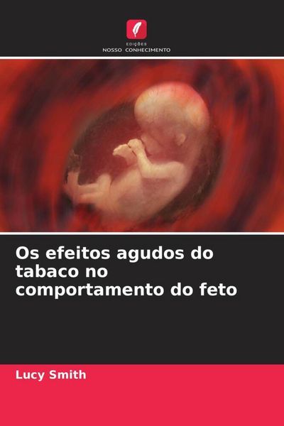 Produktbild: Os efeitos agudos do tabaco no comportamento do feto