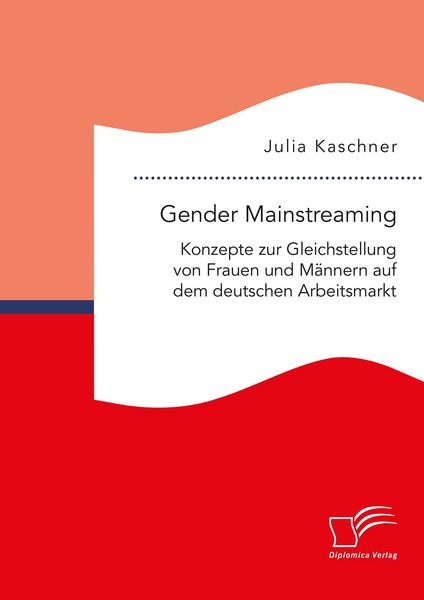 Produktbild: Gender Mainstreaming: Konzepte zur Gleichstellung von Frauen und M&auml;nnern auf dem deutschen Arbeitsmarkt