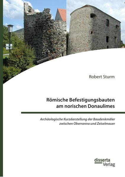 Produktbild: R&ouml;mische Befestigungsbauten am norischen Donaulimes. Arch&auml;ologische Kurzdarstellung der Baudenkm&auml;ler zwischen Oberranna und Zeiselmauer