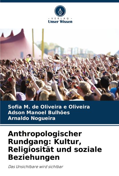 Anthropologischer Rundgang: Kultur, Religiosität und soziale Beziehungen, Taschenbuch von Sofia M. de Oliveira e. Oliveira , Adson Manoel Bulhões ,