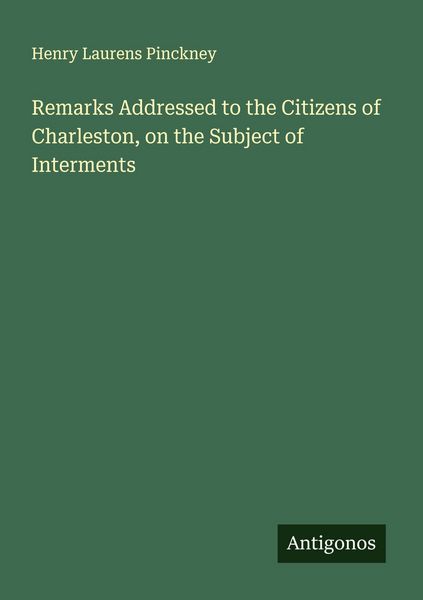 Produktbild: Remarks Addressed to the Citizens of Charleston, on the Subject of Interments
