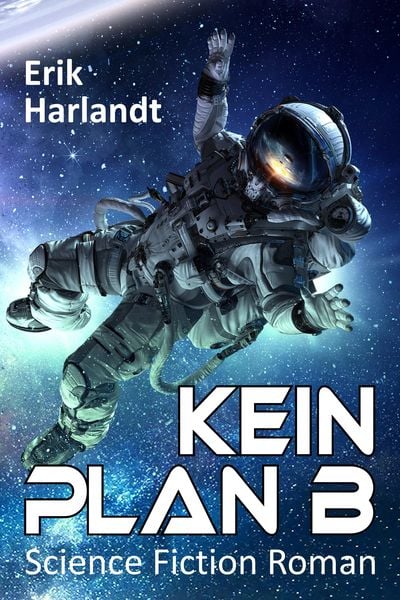 'Kein Plan B' Von 'Erik Harlandt' - Buch - '978-3-384-02232-5'