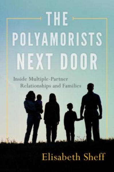 Produktbild: Sheff, E: The Polyamorists Next Door