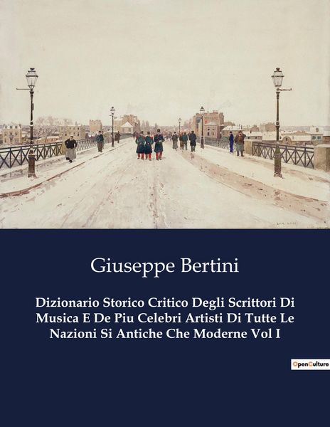 Produktbild: Dizionario Storico Critico Degli Scrittori Di Musica E De Piu Celebri Artisti Di Tutte Le Nazioni Si Antiche Che Moderne Vol I