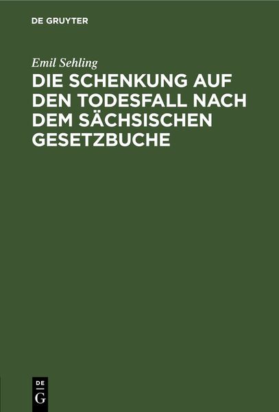 Produktbild: Die Schenkung auf den Todesfall nach dem s&auml;chsischen Gesetzbuche