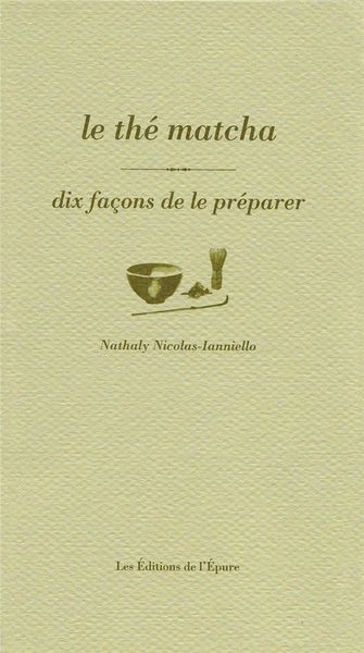 Produktbild: Dix Facons de le Preparer ; le The Matcha