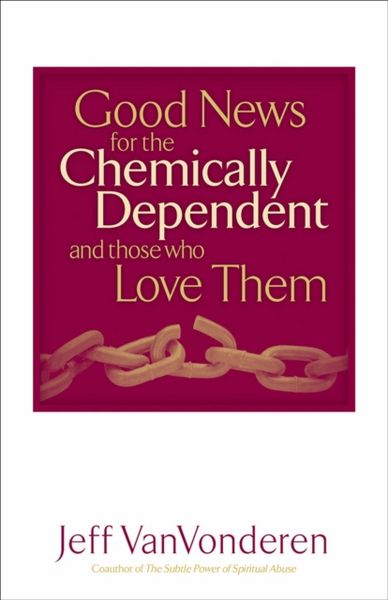 Produktbild: Good News for the Chemically Dependent and Those Who Love Them