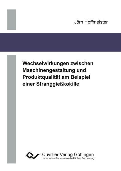 Produktbild: Wechselwirkungen zwischen Maschinengestaltung und Produktqualit&auml;t am Beispiel einer Stranggie&szlig;kokille