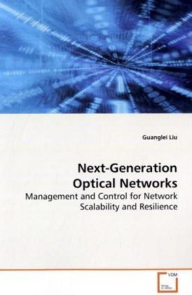 Liu, G: Next-Generation Optical Networks, Taschenbuch von Guanglei Liu, VDM, 9783639152944