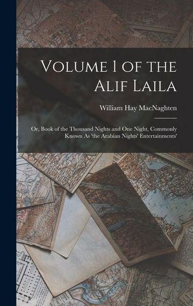 Produktbild: Volume 1 of the Alif Laila: Or, Book of the Thousand Nights and One Night, Commonly Known As 'the Arabian Nights' Entertainments'