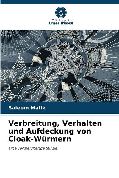 Verbreitung, Verhalten und Aufdeckung von Cloak-Würmern, Taschenbuch von Saleem Malik, Verlag Unser Wissen, 9786209301971