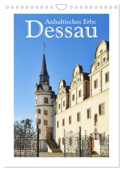 Dessau - Anhaltisches Erbe (Wandkalender 2024 DIN A4 hoch), CALVENDO Monatskalender
