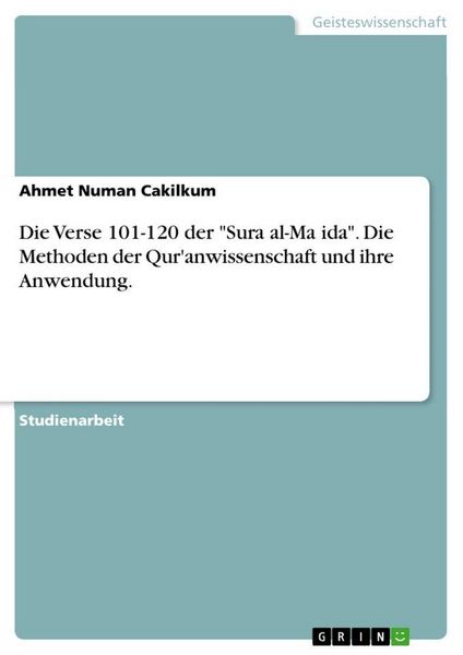 Produktbild: Die Verse 101-120 der "Sura al-Ma&iquest;ida". Die Methoden der Qur'anwissenschaft und ihre Anwendung.