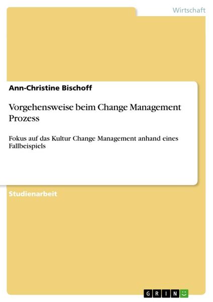 Vorgehensweise beim Change Management Prozess, Taschenbuch von Ann-Christine Bischoff, GRIN, 9783668777958