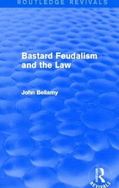 Produktbild: Bellamy, J: Bastard Feudalism and the Law