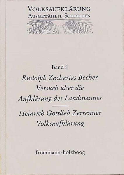Produktbild: Volksaufkl&auml;rung - Ausgew&auml;hlte Schriften / Band 8: Rudolph Zacharias Becker (1752&ndash;1822) / Heinrich Gottlob Zerrenner (1750&ndash;1811)