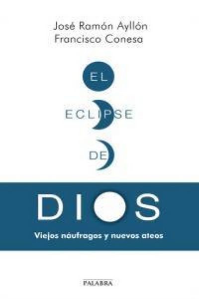 Produktbild: El eclipse de Dios : viejos n&aacute;ufragos y nuevos ateos