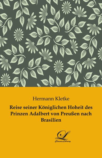 Produktbild: Reise seiner K&ouml;niglichen Hoheit des Prinzen Adalbert von Preu&szlig;en nach Brasilien