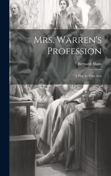 Produktbild: Mrs. Warren's Profession: A Play In Four Acts