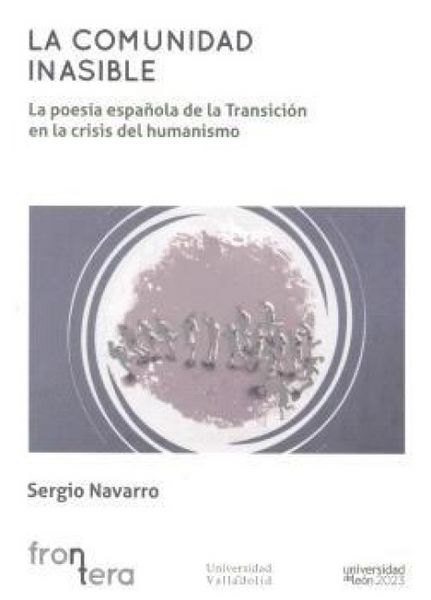 Produktbild: La comunidad inasible : la poes&iacute;a espa&ntilde;ola de la transici&oacute;n en la crisis del humanismo