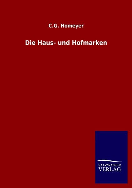 Die Haus- und Hofmarken, Taschenbuch von C. G. Homeyer, Salzwasser, 9783846048207