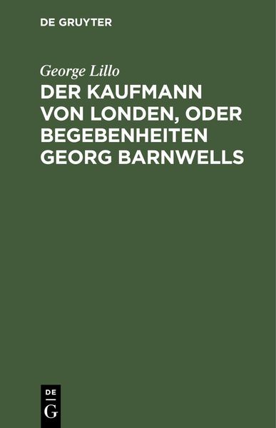 Produktbild: Der Kaufmann von Londen, oder Begebenheiten Georg Barnwells