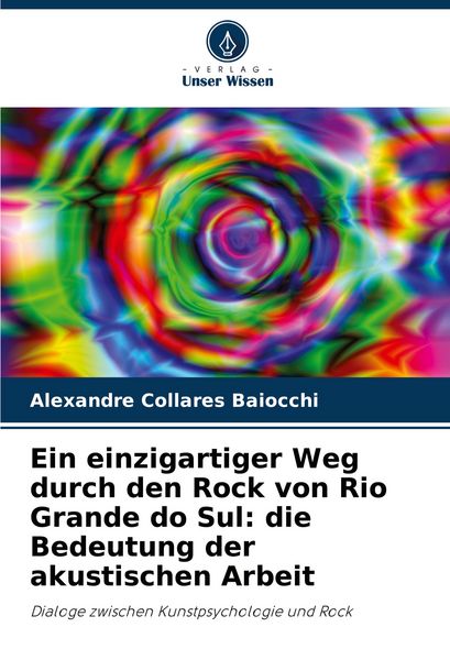 Produktbild: Ein einzigartiger Weg durch den Rock von Rio Grande do Sul: die Bedeutung der akustischen Arbeit