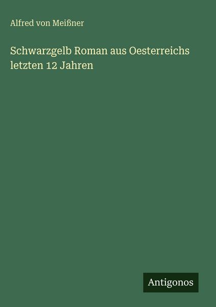 Produktbild: Schwarzgelb Roman aus Oesterreichs letzten 12 Jahren