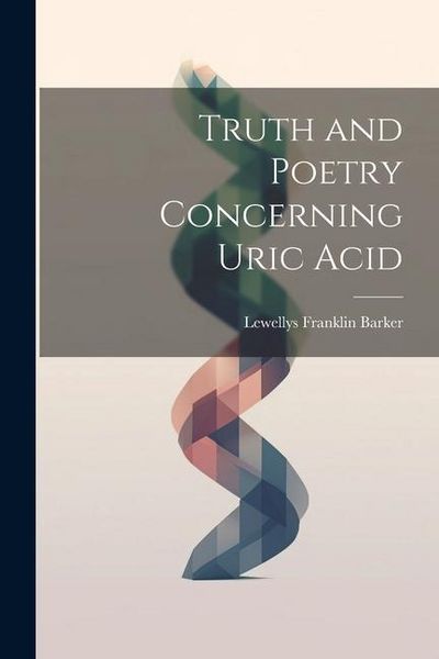 Produktbild: Truth and Poetry Concerning Uric Acid