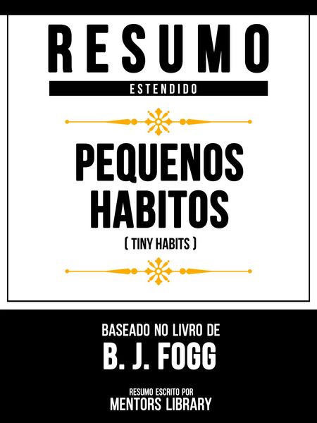 Produktbild: Resumo Estendido - Pequenos H&aacute;bitos (Tiny Habits) - Baseado No Livro De B. J. Fogg