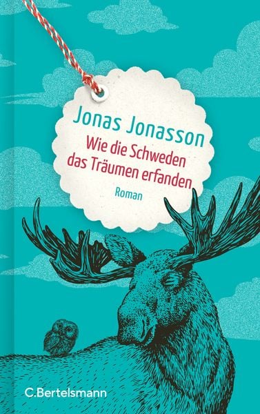 Wie die Schweden das Träumen erfanden, Gebundene Ausgabe von Jonas Jonasson, C.Bertelsmann