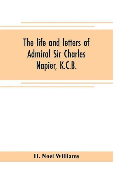 Produktbild: The life and letters of Admiral Sir Charles Napier, K.C.B.