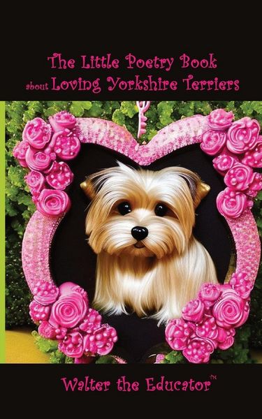 Produktbild: The Little Poetry Book about Loving Yorkshire Terriers