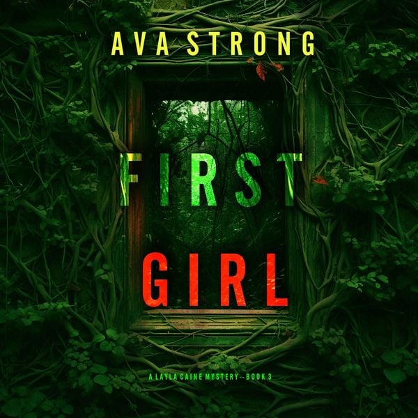 First Girl (A Layla Caine Suspense Thriller—Book 3)