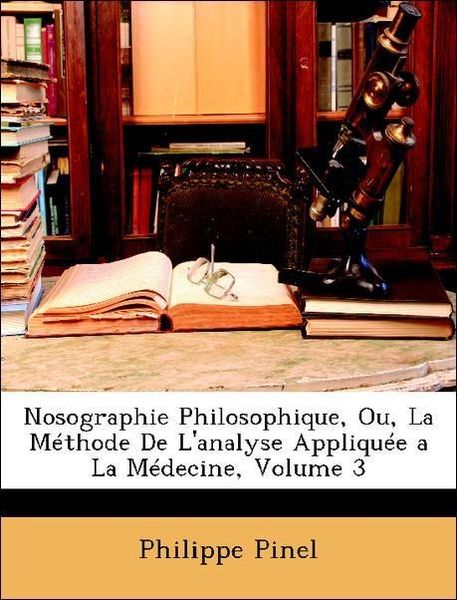 Produktbild: Pinel, P: Nosographie Philosophique, Ou, La M&eacute;thode De L'ana