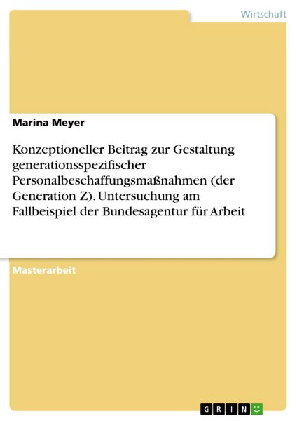 Produktbild: Konzeptioneller Beitrag zur Gestaltung generationsspezifischer Personalbeschaffungsma&szlig;nahmen (der Generation Z). Untersuchung am Fallbeispiel der Bund