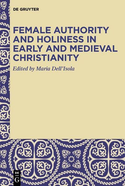 Produktbild: Female Authority and Holiness in Early and Medieval Christianity