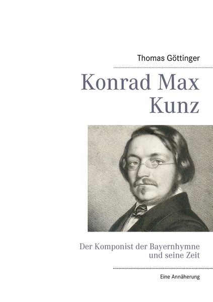 Konrad Max Kunz, Taschenbuch von Thomas Göttinger, BoD – Books on Demand, 9783842371156