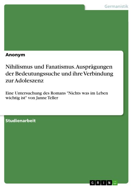 Produktbild: Nihilismus und Fanatismus. Auspr&auml;gungen der Bedeutungssuche und ihre Verbindung zur Adoleszenz