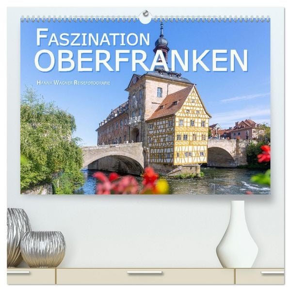 Faszination Oberfranken (hochwertiger Premium Wandkalender 2026 DIN A2 quer), Kunstdruck in Hochglanz