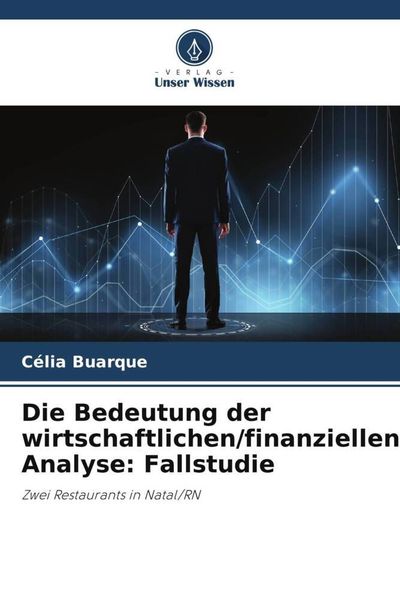 Produktbild: Die Bedeutung der wirtschaftlichen/finanziellen Analyse: Fallstudie