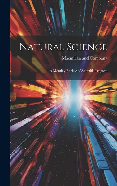 Produktbild: Natural Science: A Monthly Review of Scientific Progress