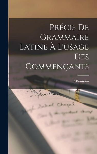 Produktbild: Pr&eacute;cis De Grammaire Latine &Agrave; L'usage Des Commen&ccedil;ants