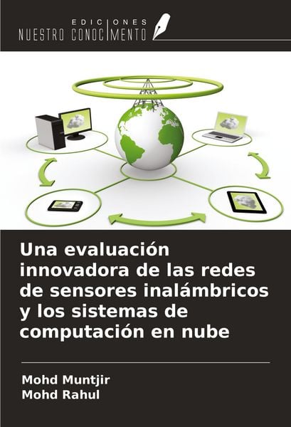 Produktbild: Una evaluaci&oacute;n innovadora de las redes de sensores inal&aacute;mbricos y los sistemas de computaci&oacute;n en nube