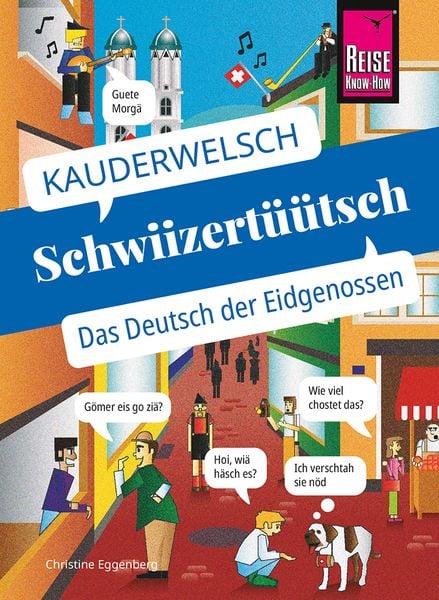 Schwiizertüütsch - das Deutsch der Eidgenossen